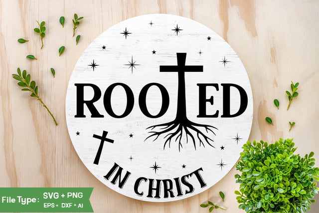 Rooted In Christ SVG Design, Christian SVG, Jesus Sign SVG, SVGs,Quotes and Sayings,Food & Drink,On Sale, Print & Cut SVG DesignPlante 503 
