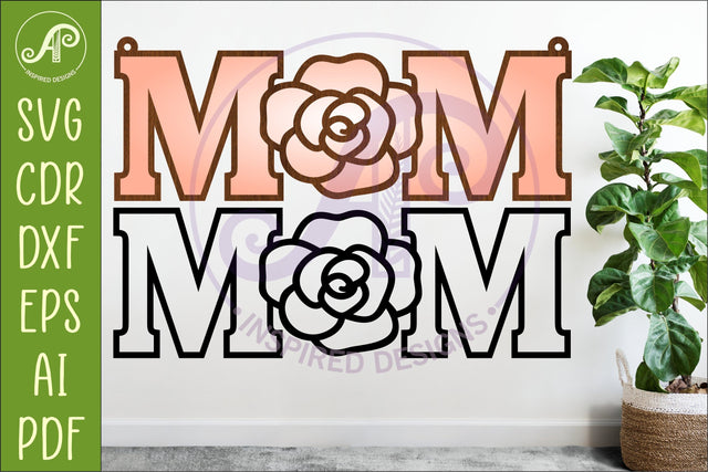 Rose MOM SVG, Laser Cut Mom Sign, Mother’s Day Hanging SVG APInspireddesigns 
