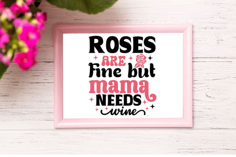 Roses are fine but mama needs wine Svg Design SVG Regulrcrative 
