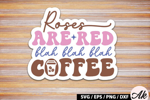 Roses are red blah blah blah coffee Retro Sticker SVG akazaddesign 
