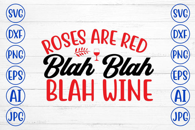 Roses Are Red Blah Blah Blah Wine SVG Syaman 