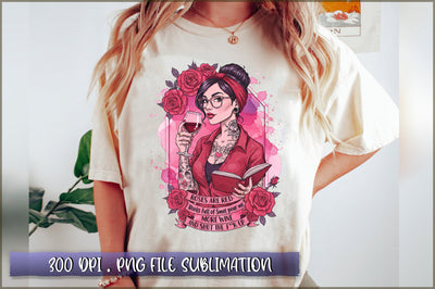 Roses Are Red, Books Full of Smut pour me more wine, and shut the fup Sublimation Sublimation Shetara Begum 