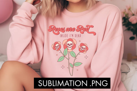 Roses Are Red Inside I'm Dead PNG Sublimation Sublimation Freeling Design House 