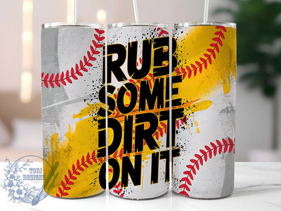 Rub Some Dirt On It Tumbler Wrap, Sports Motivational Tumbler, Baseball Player Gift, Tough Love Tumbler, 20oz Baseball Cup, Sports Team Tumbler, Baseball Coach Gift Tumbler Sublimation ToriDesigns 