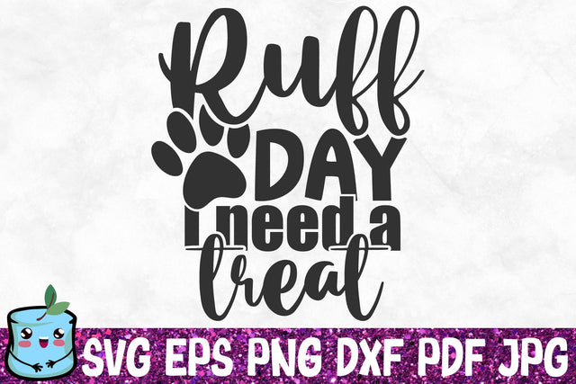 Ruff Day I Need A Treat SVG MintyMarshmallows 