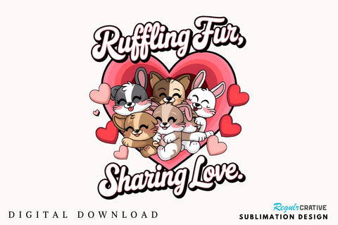 Ruffling fur sharing love Sublimation Design Sublimation Regulrcrative 