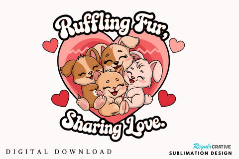 Ruffling fur sharing love Sublimation Design Sublimation Regulrcrative 