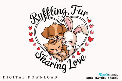 Ruffling fur sharing love Sublimation Design Sublimation Regulrcrative 