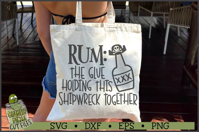 Rum The Glue Holding This Shipwreck Together Pirate SVG File SVG Crunchy Pickle 