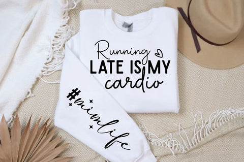 Running late is my cardio Sleeve SVG Design, Mother's Day Sleeve SVG SVG Regulrcrative 