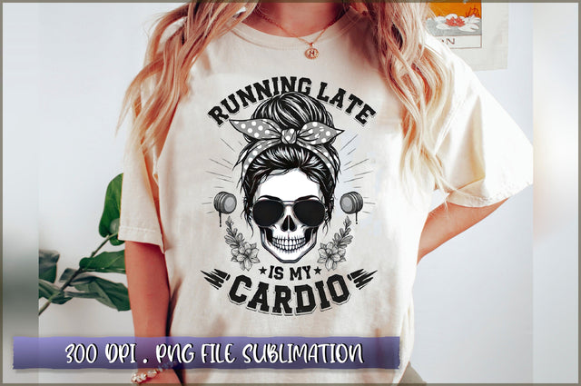 Running late is my cardio Sublimation Sublimation Shetara Begum 