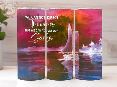 Sailboat 20oz Tumbler Png, Straight & Tapered Tumbler Png, We Can Not Direct The Winds Tumbler Png, Digital Download PNG Sublimation Lara' s Designs 