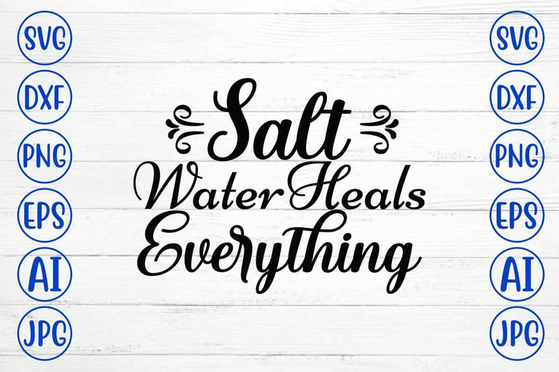 Salt Water Heals Everything SVG Cut File SVG Syaman 