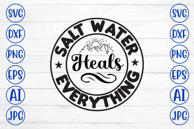 Salt Water Heals Everything SVG Design SVG Syaman 
