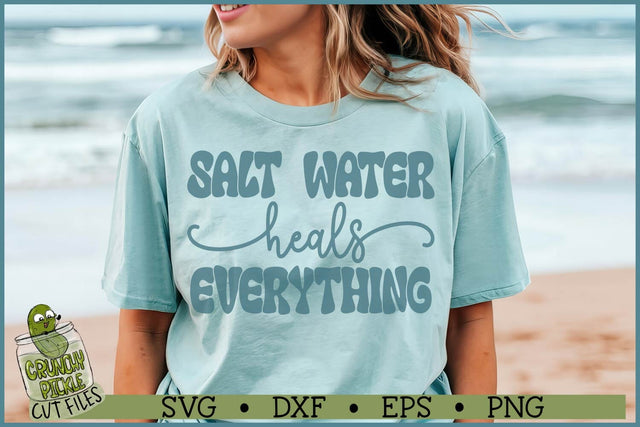Salt Water Heals Everything SVG File SVG Crunchy Pickle 