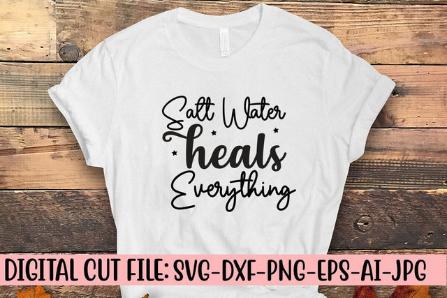 Salt Water Heals Everything SVG SVG Syaman 