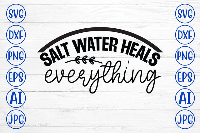 Salt Water Heals Everything SVG Syaman 