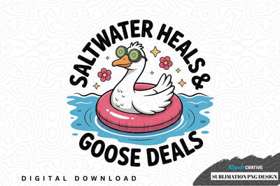 Saltwater heals & goose deals - funny goose sublimation png design Sublimation Regulrcrative 