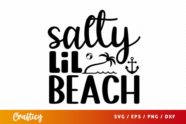 Salty lil beach SVG Design SVG Designangry 