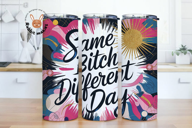 Same Bitch Different Day 20oz Skinny Tumbler Sublimation Designs Sublimation Rabbitmakies 