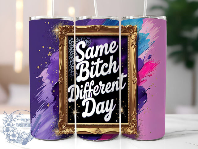 Same Bitch Different Day Funny Tumbler Wrap, Sarcastic Tumbler, Funny Coffee Cup, 20oz Sublimation, Sassy Drinkware, Humor Tumbler Wrap, Gift for Her, Daily Motivation Cup Sublimation ToriDesigns 