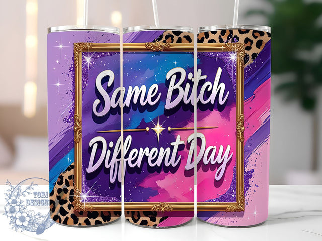 Same Bitch Different Day Funny Tumbler Wrap, Sarcastic Tumbler, Funny Coffee Cup, 20oz Sublimation, Sassy Drinkware, Humor Tumbler Wrap, Gift for Her, Daily Motivation Cup Sublimation ToriDesigns 