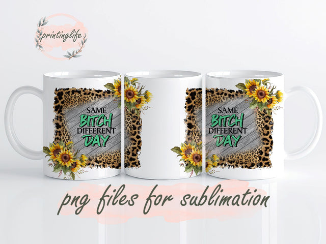 Same Bitch Different Day Mug Wrap Design, Instant Digital Design Download Mug Wrap Design, Mug Design PNG Sublimation PrintingLife 