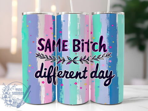 Same Bitch Different Day, Sarcastic Tumbler, Funny Tumbler Wrap, 20oz Sublimation Design, Digital Download, Humorous Gift, Sassy Drinkware Sublimation ToriDesigns 