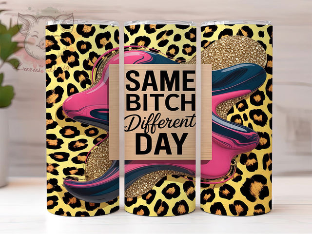 Same Bitch Different Day Tumbler Wrap, Funny Quote PNG, Same Bitch Design, Adult Humor Tumbler, 20oz Tumbler Sublimation, Sarcastic Tumbler Wrap, Cuss Word Tumbler Sublimation Lara' s Designs 