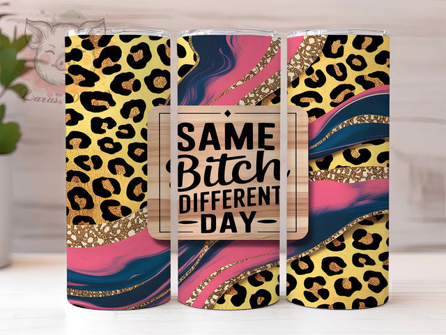 Same Bitch Different Day Tumbler Wrap, Funny Quote PNG, Same Bitch Design, Adult Humor Tumbler, 20oz Tumbler Sublimation, Sarcastic Tumbler Wrap, Cuss Word Tumbler Sublimation Lara' s Designs 