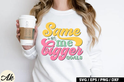 Same me bigger goals Retro SVG SVG akazaddesign 