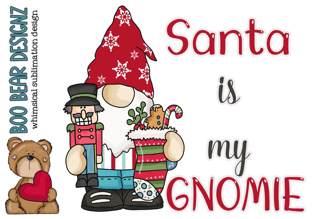 Santa is my Gnomie Clipart Sublimation Boo Bear Designz 