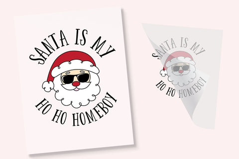 Santa Is My Ho Ho Homeboy Iron On Transfer Physical So Fontsy T-Shirt Iron-On Transfer Shop