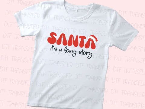Santa It's A Long Story DTF Transfer Physical So Fontsy T-Shirt Iron-On Transfer Shop