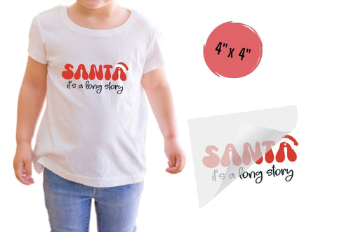 Santa It's A Long Story DTF Transfer Physical So Fontsy T-Shirt Iron-On Transfer Shop