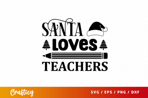 Santa loves teachers Svg Design SVG Designangry 