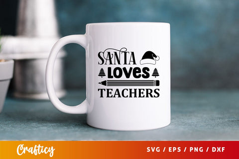 Santa loves teachers Svg Design SVG Designangry 