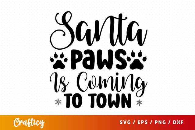 Santa Paws is Coming to Town SVG Design SVG Designangry 