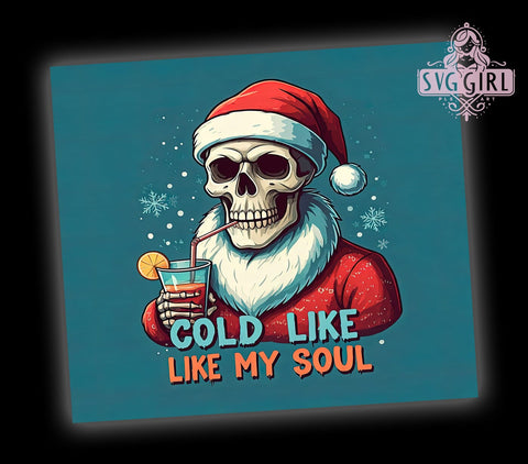 Santa Skeleton Tumbler, Cold Like My Soul Design, 20oz Sublimation, Funny Holiday Drinkware, Edgy Christmas Gift, Unique Tumbler Wrap, Skeleton Mug Sublimation SvggirlplusArt 