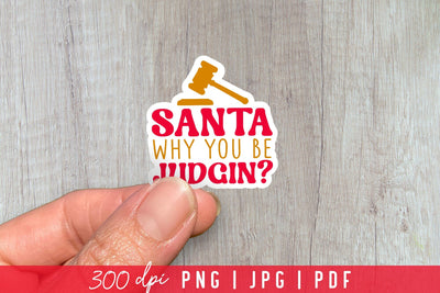 Santa Why You be Judgin, Funny Christmas Stickers Sublimation CraftLabSVG 