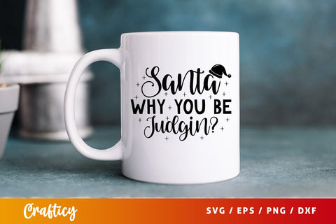Santa why you be judgin SVG Design SVG Designangry 