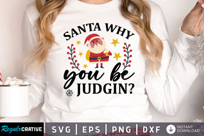 Santa why you be judgin SVG Design SVG Regulrcrative 