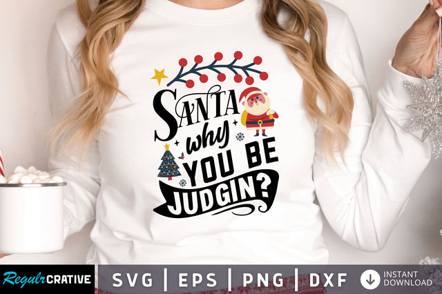 Santa why you be SVG Design SVG Regulrcrative 