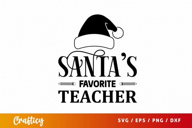 Santas favorite teacher Svg Design SVG Designangry 
