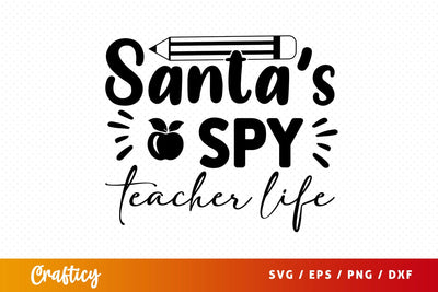 Santas spy teacher life SVG Design SVG Designangry 