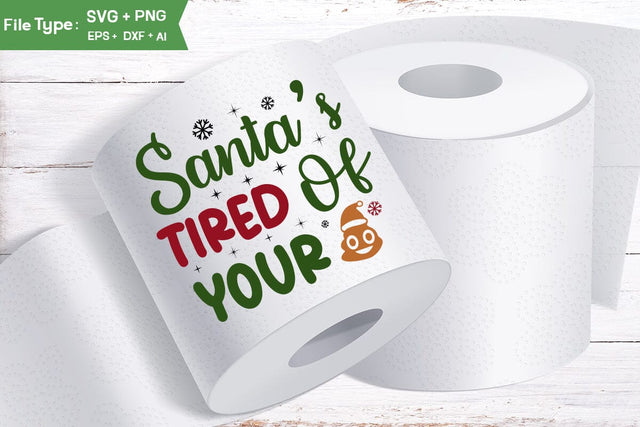 Santa’s Tired Of Your Toilet Paper SVG, Christmas Toilet Paper SVG Design, Christmas Gag Gift SVG, SVGs,Quotes and Sayings,Food & Drink,On Sale, Print & Cut SVG DesignPlante 503 
