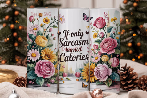 Sarcasm Floral Tumbler Wrap Sublimation DesignSVG 