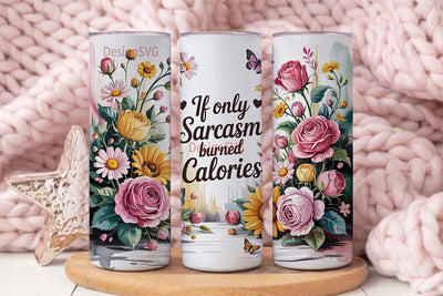 Sarcasm Floral Tumbler Wrap Sublimation DesignSVG 