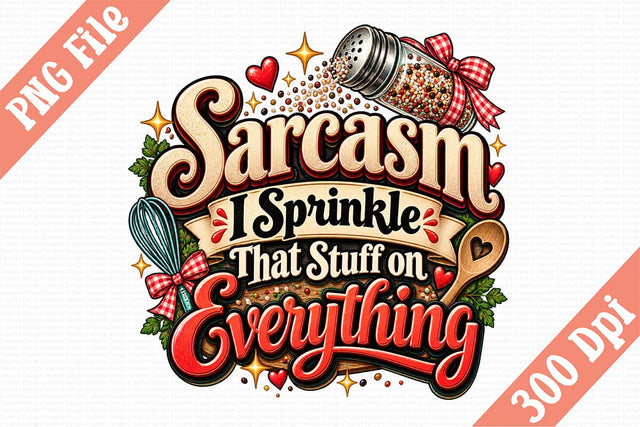 Sarcasm I Sprinkle That Stuff on Everything PNG Sublimation Craftlabsvg24 