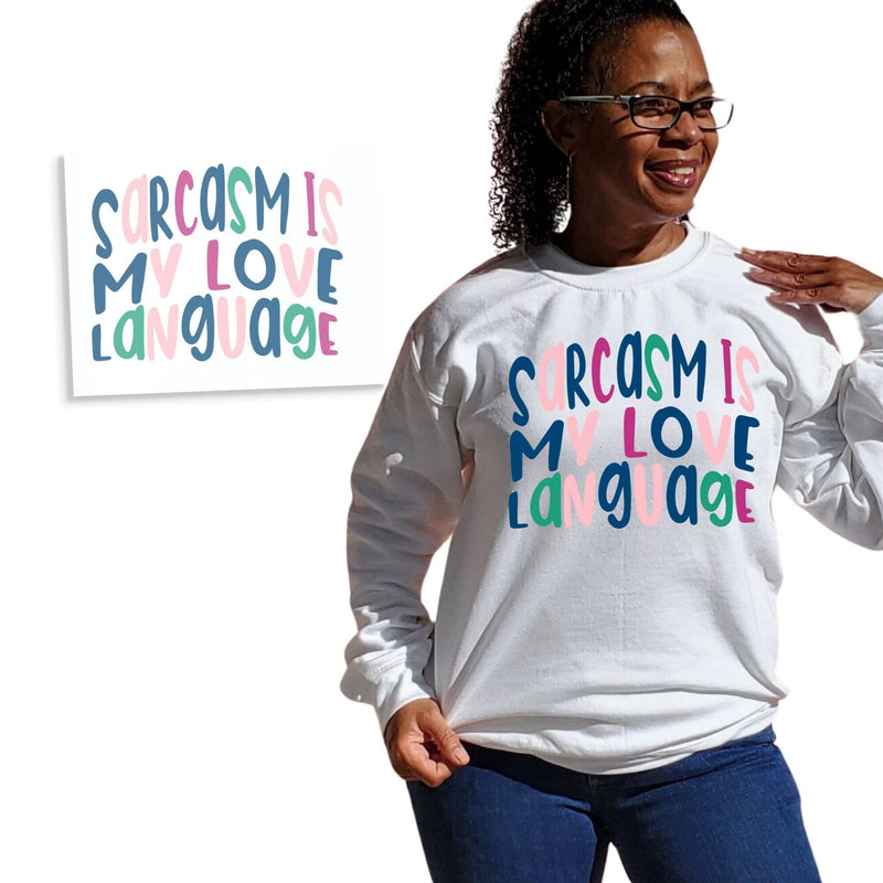 Sarcasm Is My Love Language DTF Transfer Physical So Fontsy T-Shirt Iron-On Transfer Shop
